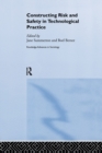 Constructing Risk and Safety in Technological Practice - Book