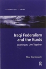 Iraqi Federalism and the Kurds : Learning to Live Together - Book