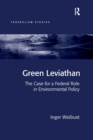 Green Leviathan : The Case for a Federal Role in Environmental Policy - Book