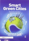 Smart Green Cities : Toward a Carbon Neutral World - Book