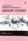 The Ashgate Research Companion to Memory Studies - Book