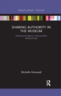 Sharing Authority in the Museum : Distributed objects, reassembled relationships - Book