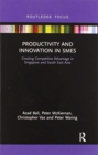 Productivity and Innovation in SMEs : Creating Competitive Advantage in Singapore and South East Asia - Book