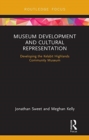 Museum Development and Cultural Representation : Developing the Kelabit Highlands Community Museum - Book