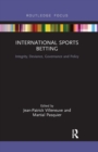 International Sports Betting : Integrity, Deviance, Governance and Policy - Book
