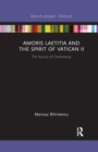 Amoris Laetitia and the spirit of Vatican II : The Source of Controversy - Book
