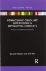 Reimagining Graduate Supervision in Developing Contexts : A Focus on Regional Universities - Book