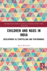 Children and NGOs in India : Development as Storytelling and Performance - Book