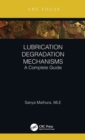 Lubrication Degradation Mechanisms : A Complete Guide - Book