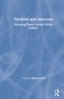 Dictators and Autocrats : Securing Power across Global Politics - Book