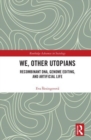 We, Other Utopians : Recombinant DNA, Genome Editing, and Artificial Life - Book