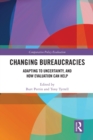 Changing Bureaucracies : Adapting to Uncertainty, and How Evaluation Can Help - Book