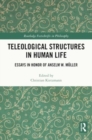 Teleological Structures in Human Life : Essays in Honor of Anselm W. Muller - Book