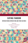 Eating Fandom : Intersections Between Fans and Food Cultures - Book