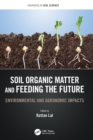 Soil Organic Matter and Feeding the Future : Environmental and Agronomic Impacts - Book