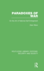 Paradoxes of War : On the Art of National Self-Entrapment - Book