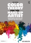 Color Theory for the Make-up Artist : Understanding Color and Light for Beauty and Special Effects - Book