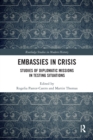 Embassies in Crisis : Studies of Diplomatic Missions in Testing Situations - Book