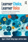Learner Choice, Learner Voice : A Teacher’s Guide to Promoting Agency in the Classroom - Book