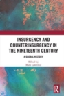 Insurgency and Counterinsurgency in the Nineteenth Century : A Global History - Book