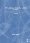 A Curriculum Guide for Middle Leaders : Intent, Implementation and Impact in Practice - Book