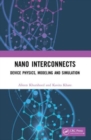 Nano Interconnects : Device Physics, Modeling and Simulation - Book