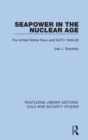 Seapower in the Nuclear Age : The United States Navy and NATO 1949-80 - Book