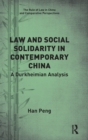 Law and Social Solidarity in Contemporary China : A Durkheimian Analysis - Book