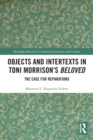 Objects and Intertexts in Toni Morrison’s "Beloved" : The Case for Reparations - Book