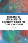 Exploring the Implications of Complexity Thinking for Translation Studies - Book