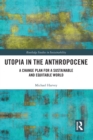 Utopia in the Anthropocene : A Change Plan for a Sustainable and Equitable World - Book
