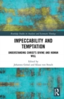 Impeccability and Temptation : Understanding Christ’s Divine and Human Will - Book