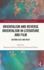 Orientalism and Reverse Orientalism in Literature and Film : Beyond East and West - Book