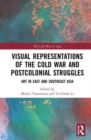 Visual Representations of the Cold War and Postcolonial Struggles : Art in East and Southeast Asia - Book