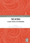 The Ultras : A Global Football Fan Phenomenon - Book