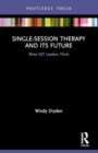 Single-Session Therapy and Its Future : What SST Leaders Think - Book