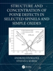 Structure and Concentration of Point Defects in Selected Spinels and Simple Oxides - Book