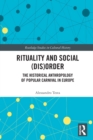 Rituality and Social (Dis)Order : The Historical Anthropology of Popular Carnival in Europe - Book