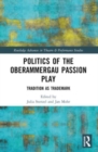 Politics of the Oberammergau Passion Play : Tradition as Trademark - Book