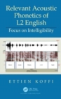 Relevant Acoustic Phonetics of L2 English : Focus on Intelligibility - Book
