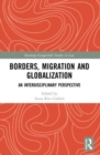 Borders, Migration and Globalization : An Interdisciplinary Perspective - Book