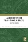 Agrifood System Transitions in Brazil : New Food Orders - Book