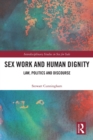Sex Work and Human Dignity : Law, Politics and Discourse - Book