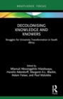 Decolonising Knowledge and Knowers : Struggles for University Transformation in South Africa - Book