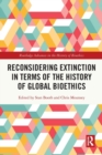 Reconsidering Extinction in Terms of the History of Global Bioethics - Book