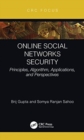 Online Social Networks Security : Principles, Algorithm, Applications, and Perspectives - Book
