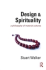 Design and Spirituality : A Philosophy of Material Cultures - Book