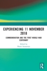 Experiencing 11 November 2018 : Commemoration and the First World War Centenary - Book