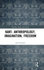 Kant: Anthropology, Imagination, Freedom - Book