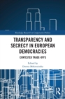 Transparency and Secrecy in European Democracies : Contested Trade-offs - Book